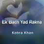 Ek Bath Yad Rakna