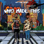 Who Made This (feat. Yn Jay) [Explicit]