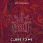 Close to me (Single) [Explicit]