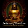 Splendor of Buddhism (Full Harmony of Thought - Wonderful Rest Through Meditation, Silence and Mutin