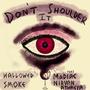 Don't Shoulder It (feat. MaDiac & Nirvan Athreya)