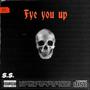 Fye You Up (Explicit)