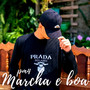 Marcha e Boa (Explicit)