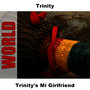 Trinity's Mi Girlfriend