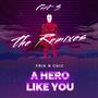 A Hero Like You the Remixes, Pt. 3