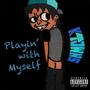 Playin' With Myself (Explicit)