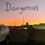 Dangerous (Explicit)