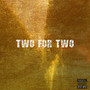 TWO FOR TWO (Explicit)