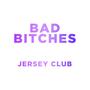 Bad *****es (Jersey Club Remix) [Explicit]