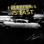 Everything Is Fast (Explicit)