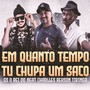 Em Quanto Tempo Tu Chupa um Saco (Piseiro Remix) [Explicit]