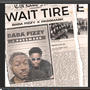 Wait Tire (wtf) (feat. Passmark) [Explicit]