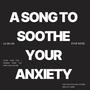 a song to soothe your anxiety