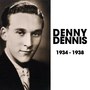 Denny Dennis 1934-1938