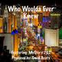 Who Woulda Ever Knew (feat. MyStory 702) [Explicit]