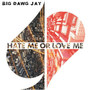 Hate Me or Love Me (Explicit)