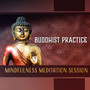 Buddhist Practice: Mindfulness Meditation Session, Knowing the Mind, Training the Mind and Freeing the Mind