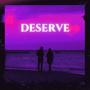 Deserve (Sped Up Version)