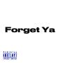 Forget Ya (Explicit)