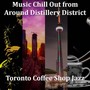 Music Chill Out from Around Distillery District