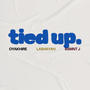 tied up. (feat. Lashayah & BsMnT J) [Radio Edit] [Explicit]