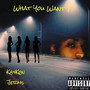 What You Want? (Explicit)