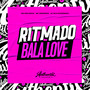 Ritmado Bala Love (Explicit)