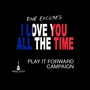 I Love You All the Time (Play It Forward Campaign)