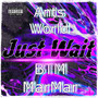 Just Wait (Explicit)