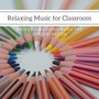 Relaxing Music for Classroom. Background Piano Music for Concentration