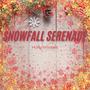 Snowfall Serenade (feat. Holly Winters)