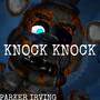 KNOCK KNOCK (FNAF AR SONG)