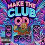Make The Club OD (Explicit)