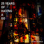 25 Years Of Having A Go