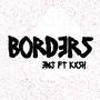 Borders (feat. Kxsh) [Explicit]