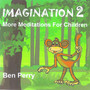 Imagination 2 More Meditations For Children