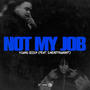 Not My Job (feat. Smoke11Hunnit) [Explicit]