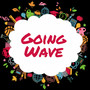 Going Wave