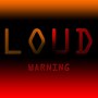 Loud, Warning!