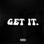 Get It. (Explicit)