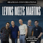 Brazilian Conversations - Levins Meets Martins
