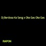 Dj Berdosa Ka Seng X Oke Gas Oke Gas (Remix)