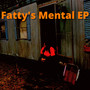 Fatty's Mental EP (Explicit)