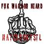 Fuk Wachoo Heard (Explicit)