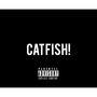 CATFISH! (Explicit)