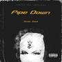 Pipe Down (Explicit)