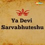 Ya Devi Sarvabhuteshu