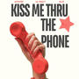 Kiss Me Thru The Phone