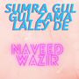 Sumra Gul Gul Zama Laley De