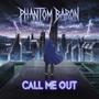 Call Me Out (feat. Phantom Baron) [Explicit]